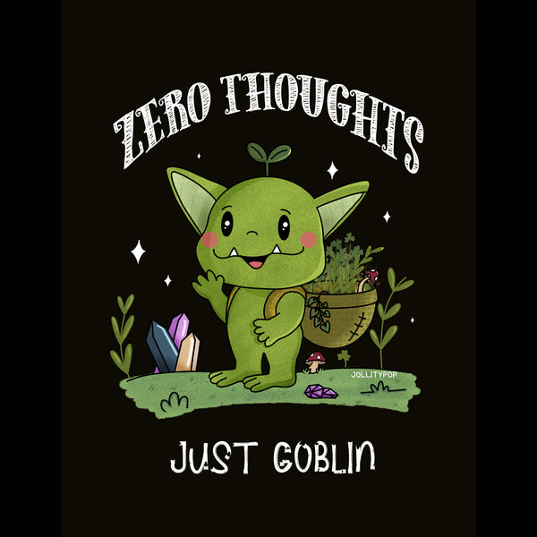 Zero Thoughts Just Goblin T-shirt